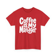 Coffee Is My Manager Funny T-Shirt - Beyond Lines