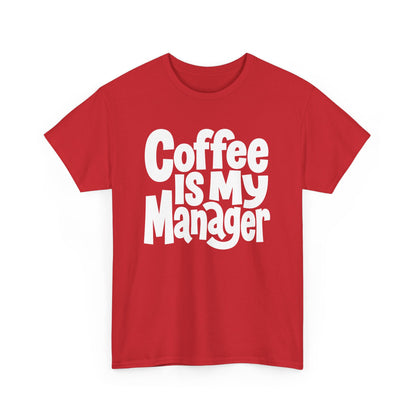 Coffee Is My Manager Funny T-Shirt