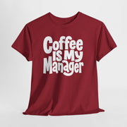 Coffee Is My Manager Funny T-Shirt - Beyond Lines