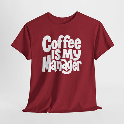Coffee Is My Manager Funny T-Shirt