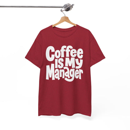 Coffee Is My Manager Funny T-Shirt