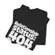 Relationship Status 404 Not Found T-Shirt Funny Computer Nerd Geek Tee For Valentine Gift - Beyond Lines