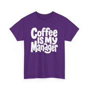 Coffee Is My Manager Funny T-Shirt - Beyond Lines