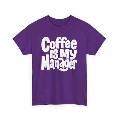Coffee Is My Manager Funny T-Shirt