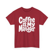 Coffee Is My Manager Funny T-Shirt - Beyond Lines