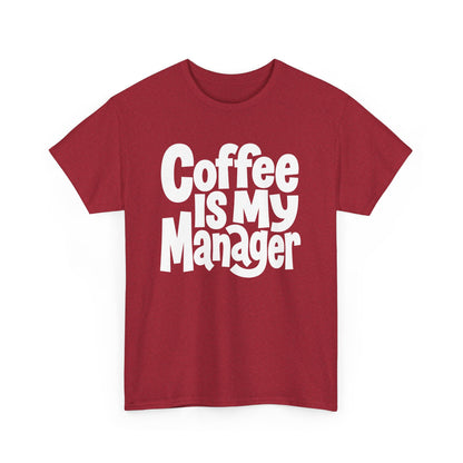 Coffee Is My Manager Funny T-Shirt