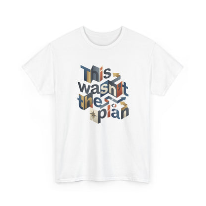 This Wasn't The Plan T-Shirt - Abstract Graphic Tee