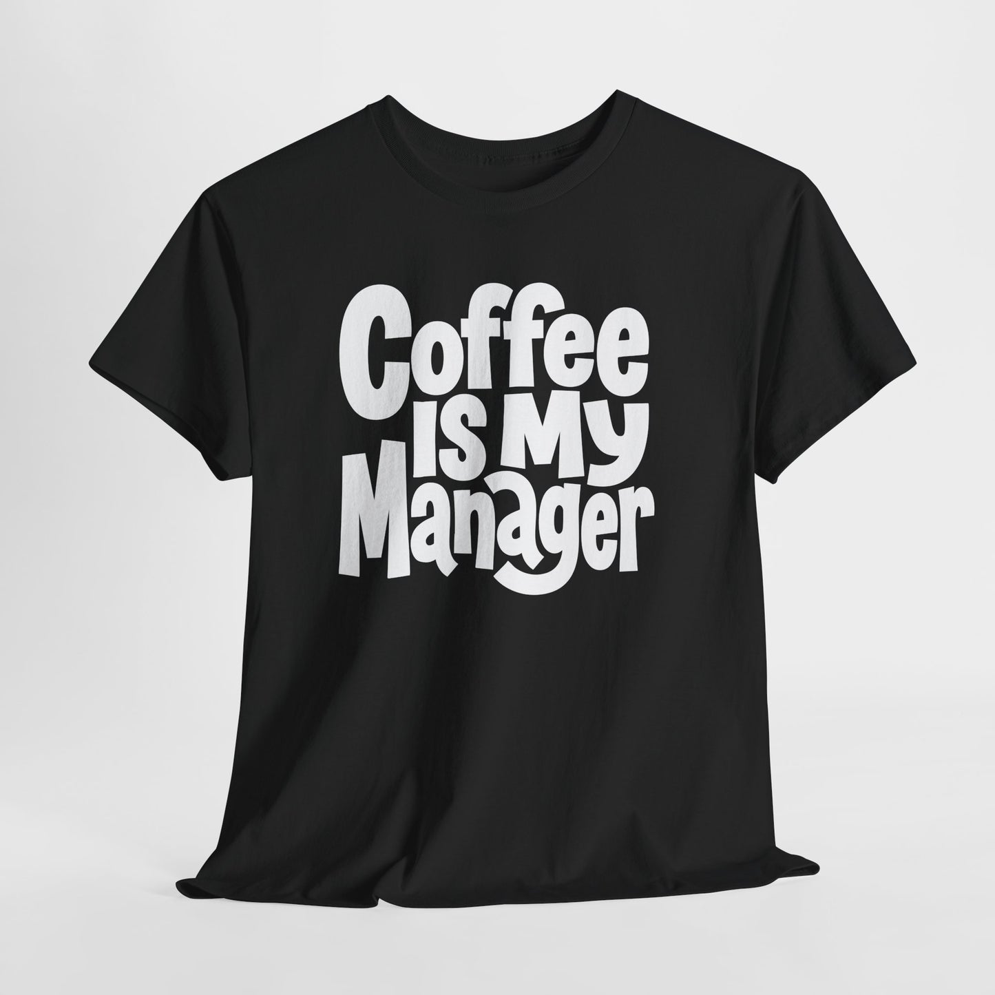 Coffee Is My Manager Funny T-Shirt