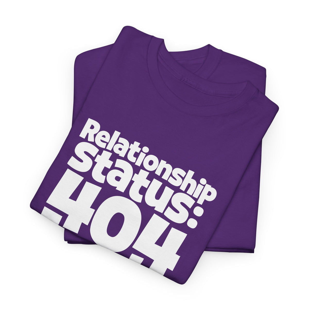 Relationship Status 404 Not Found T-Shirt Funny Computer Nerd Geek Tee For Valentine Gift - Beyond Lines