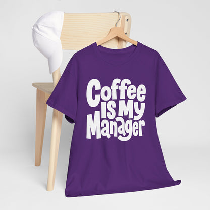 Coffee Is My Manager Funny T-Shirt