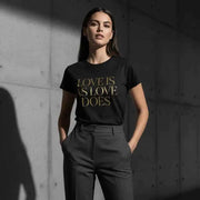 Love Is As Love Does Graphic T-Shirt - Black Cotton Tee with Gold Typography