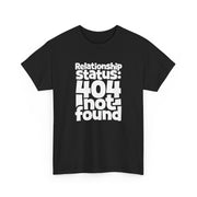 Relationship Status 404 Not Found T-Shirt Funny Computer Nerd Geek Tee For Valentine Gift - Beyond Lines