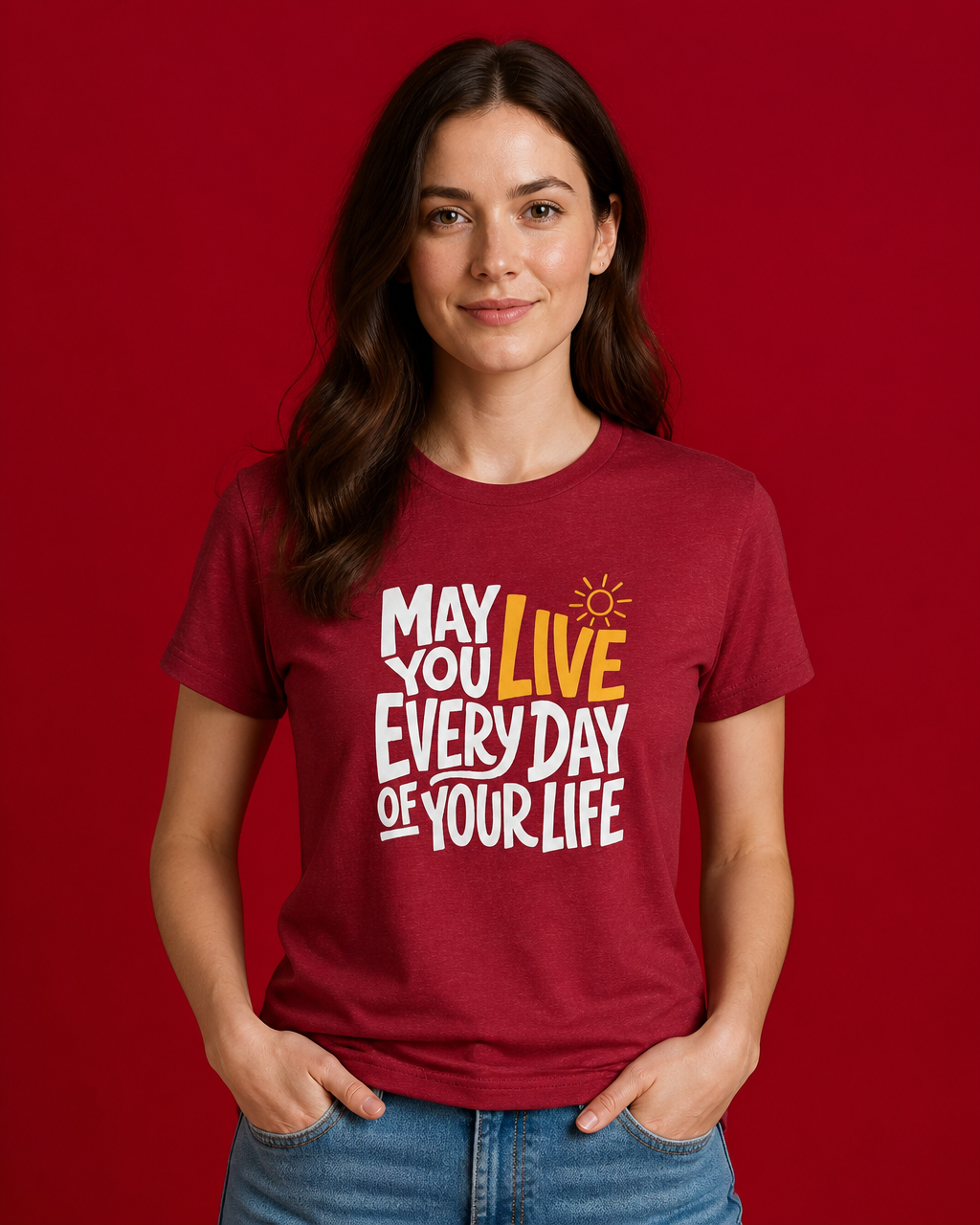May You Live Every Day Motivational Cotton T-Shirt