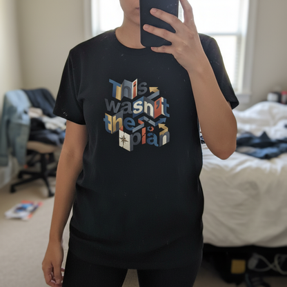 This Wasn't The Plan T-Shirt - Abstract Graphic Tee