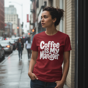 Coffee Is My Manager Funny T-Shirt - Beyond Lines