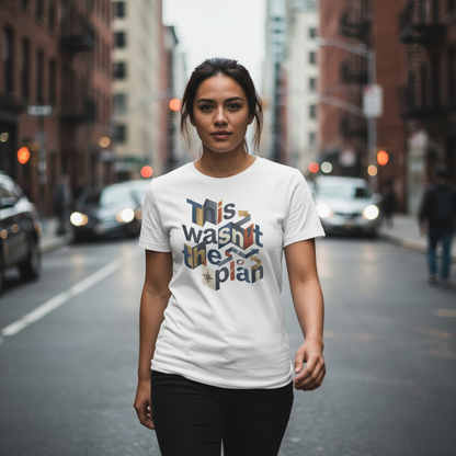 This Wasn't The Plan T-Shirt - Abstract Graphic Tee