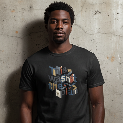 This Wasn't The Plan T-Shirt - Abstract Graphic Tee