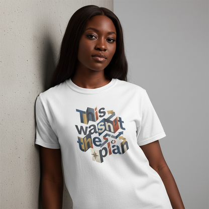 This Wasn't The Plan T-Shirt - Abstract Graphic Tee