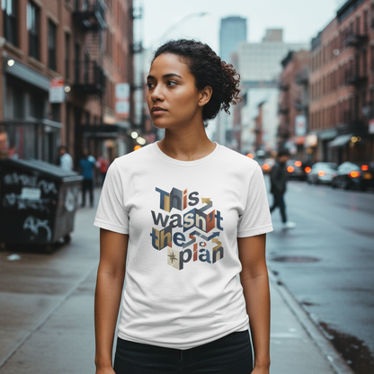 This Wasn't The Plan T-Shirt - Abstract Graphic Tee