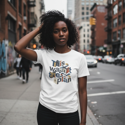 This Wasn't The Plan T-Shirt - Abstract Graphic Tee