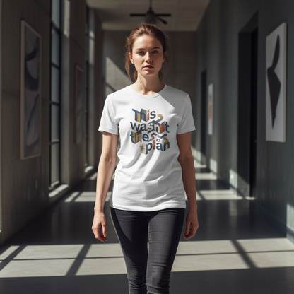 This Wasn't The Plan T-Shirt - Abstract Graphic Tee