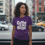 Coffee Is My Manager Funny T-Shirt - Beyond Lines
