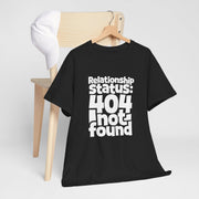 Relationship Status 404 Not Found T-Shirt Funny Computer Nerd Geek Tee For Valentine Gift - Beyond Lines