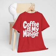 Coffee Is My Manager Funny T-Shirt - Beyond Lines