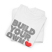 Build Your Own Heartland Graphic T-Shirt - Valentine Gift Tee with Red Heart Design - Inspirational Quote Shirt