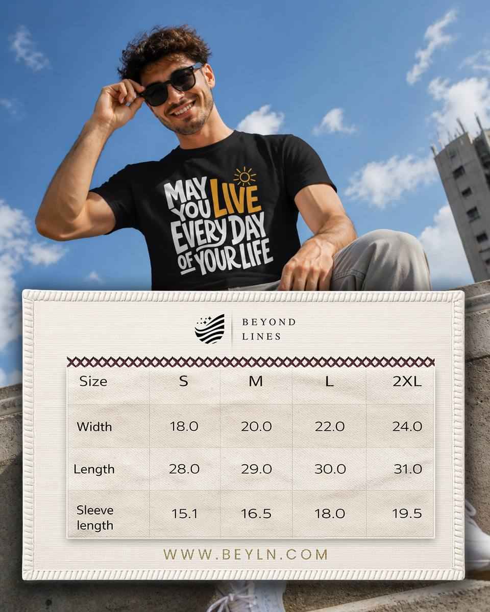 May You Live Every Day Motivational Cotton T-Shirt