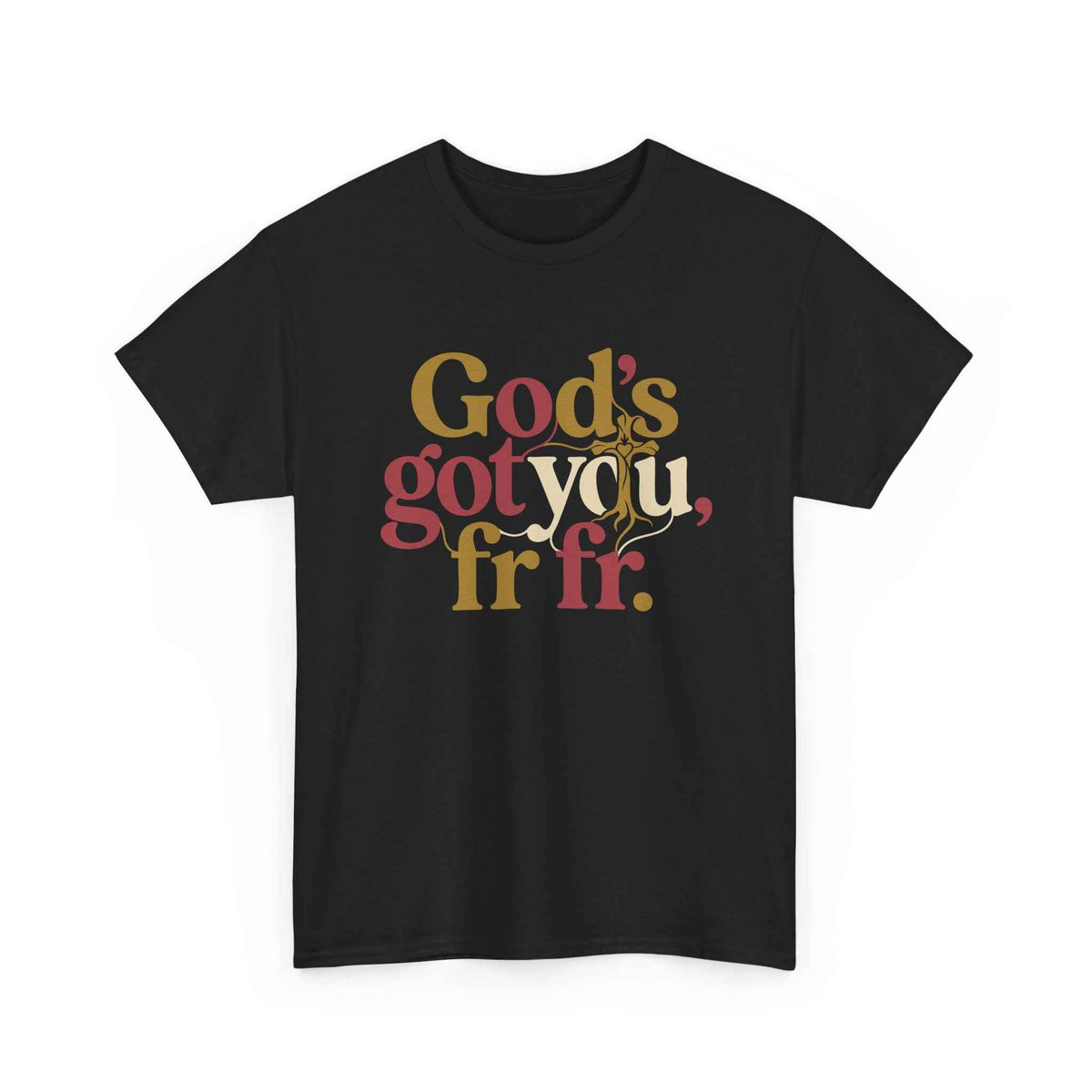 God’s Got You, fr fr – Retro Typography Unisex T-Shirt - Beyond Lines