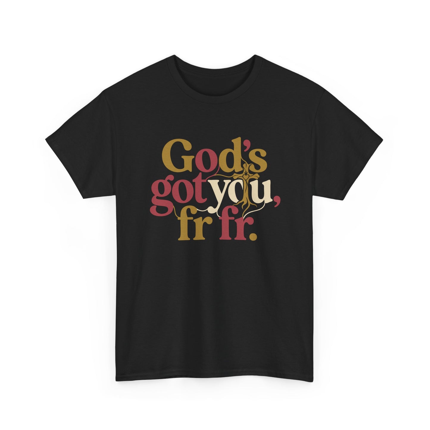 God’s Got You, fr fr – Retro Typography Unisex T-Shirt