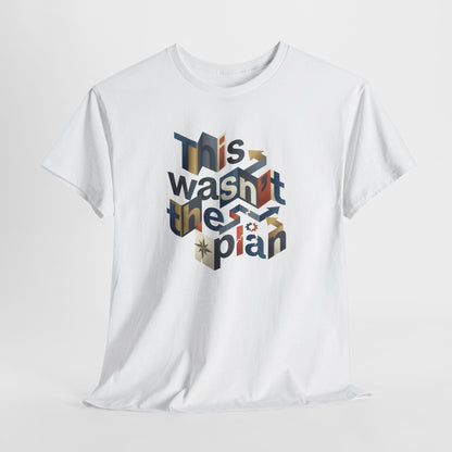 This Wasn't The Plan T-Shirt - Abstract Graphic Tee