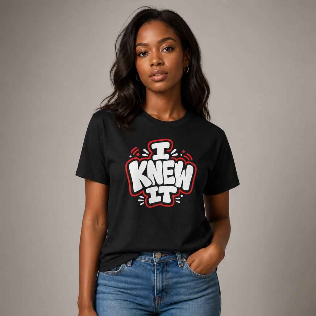 Funny Graphic T Shirt I Knew It Statement Tee Bold 100% Cotton Black Unisex