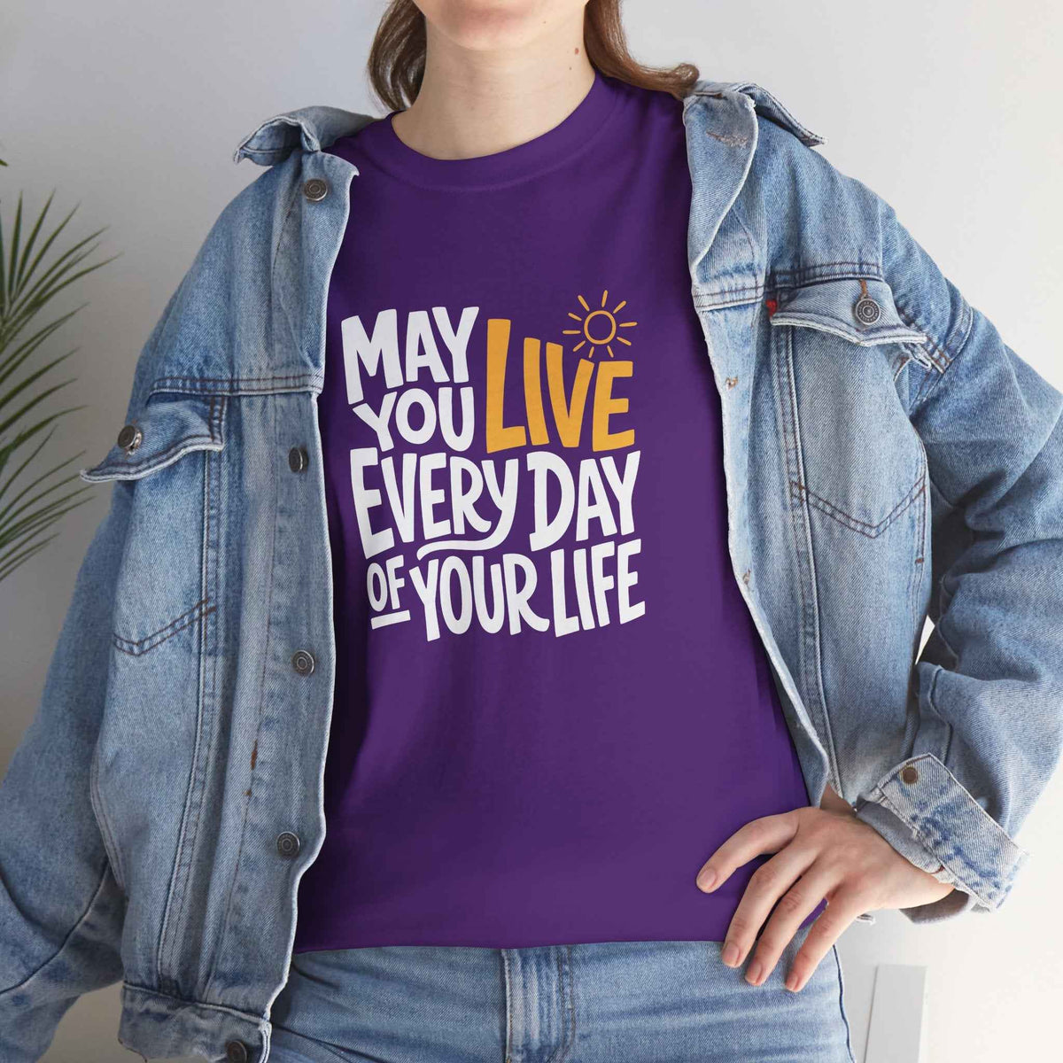 May You Live Every Day Motivational Cotton T-Shirt