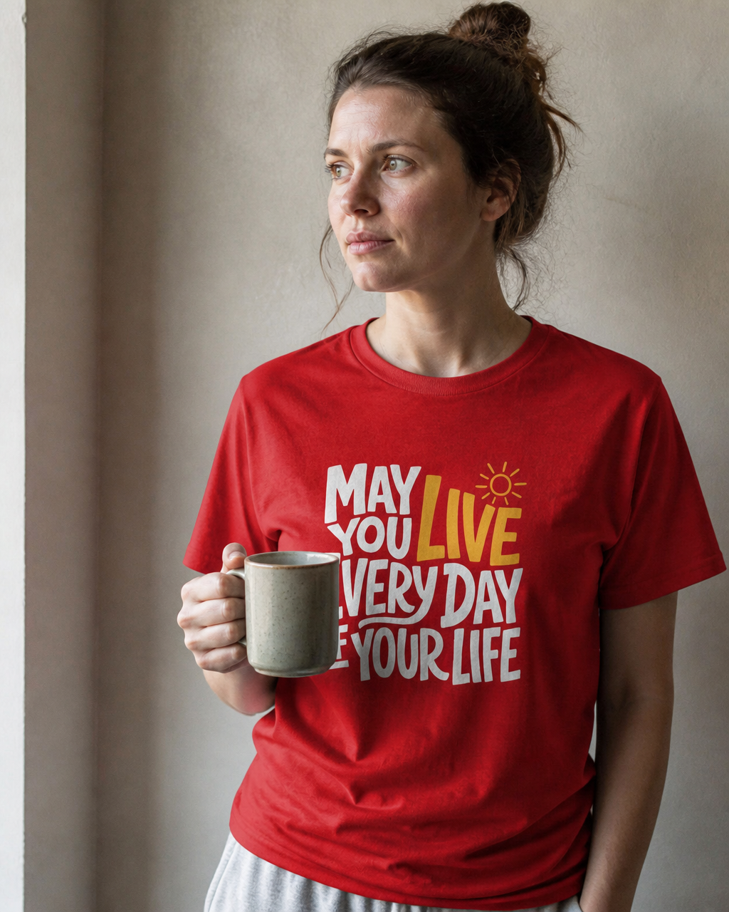 May You Live Every Day Motivational Cotton T-Shirt