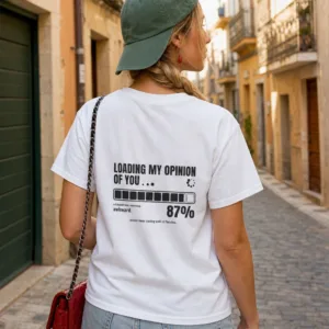 Loading My Opinion of You T-Shirt, Funny Sarcastic Progress Bar Back Print Tee
